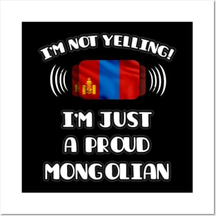 I'm Not Yelling I'm A Proud Mongolian - Gift for Mongolian With Roots From Mongolia Posters and Art